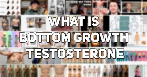 bottom growth meaning|Bottom Growth 101: What is Bottom Growth on Testosterone